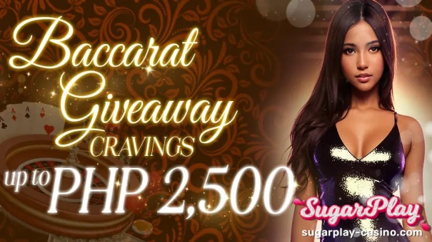 SugarPlay Baccarat Giveaway Cravings, up to PHP 2500, Event Time:2023/04/27 00:00 - 2024/12/31 23:59